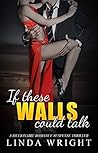 If These Walls Co...