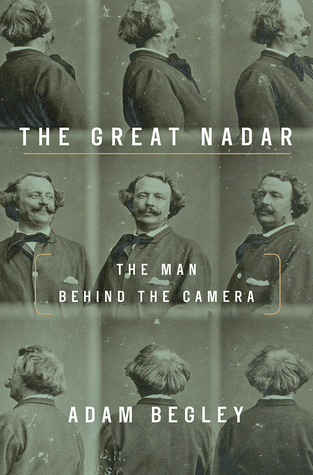 The Great Nadar: The Man Behind the Camera