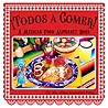 ¡Todos a Comer! A Mexican Alphabet Book by Ma. Alma González Pérez ¡Todos a Comer! A Mexican Alphabet Book by Ma. Alma González Pérez