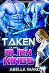 Taken by Two Alien Kings
