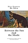 Between the Sun And the Shade: A Collection of Short Stories: To a God Unknown