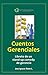 Cuentos Gerenciales: Libreto de un stand-up comedy de gerencia (Spanish Edition)