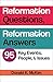 Reformation Questions, Reformation Answers: 95 Key Events, People, and Issues