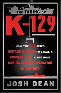 The Taking of K-129 by Josh Dean
