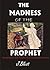 The Madness Of The Prophet: The Mindsets And Actions That Destroy Men Of God