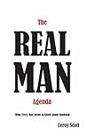 The Real Man Agenda: What Every Man Needs To Know About Manhood The Real Man Agenda: What Every Man Needs To Know About Manhood