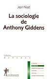 La sociologie de Anthony Giddens La sociologie de Anthony Giddens