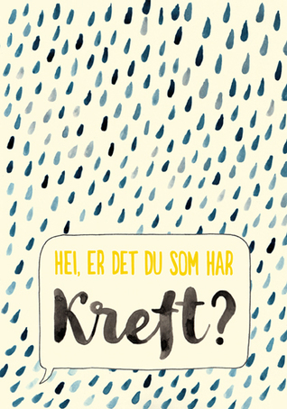 Hei, er det du som har kreft?