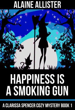 Happiness is a Smoking Gun (Clarissa Spencer Cozy Mystery #1)
