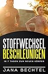 Stoffwechsel beschleunigen: In 7 Tagen zum neuen Körper (German Edition)