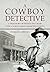 A Cowboy Detective: A True ...