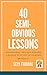 40 Semi-Obvious Lessons: Fr...