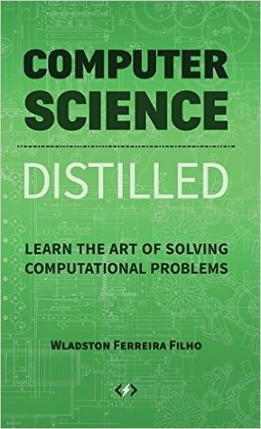 Computer Science Distilled: Learn the Art of Solving Computational Problems (Hardcover)