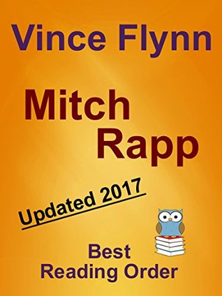 Mitch Rapp Series Updated 2017 - Vince Flynn Mitch Rapp Reading Order Complete With Summaries of Each Story: Vince Flynn’s Famous Mitch Rapp Series Best Reading Order - Mitch Rapp Readers Guide (Kindle Edition)