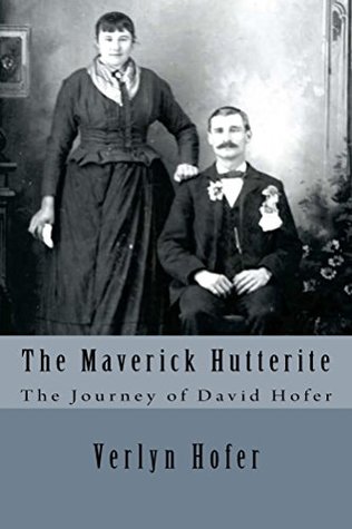 The Maverick Hutterite: The Journey of David Hofer