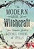 The Modern Guide to Witchcraft: Your Complete Guide to Witches, Covens, and Spells (Modern Witchcraft Magic, Spells, Rituals)