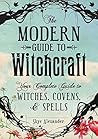 The Modern Guide to Witchcraft by Skye Alexander