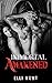 Immortal Awakened by Elli Hunt