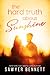 The Hard Truth About Sunshine