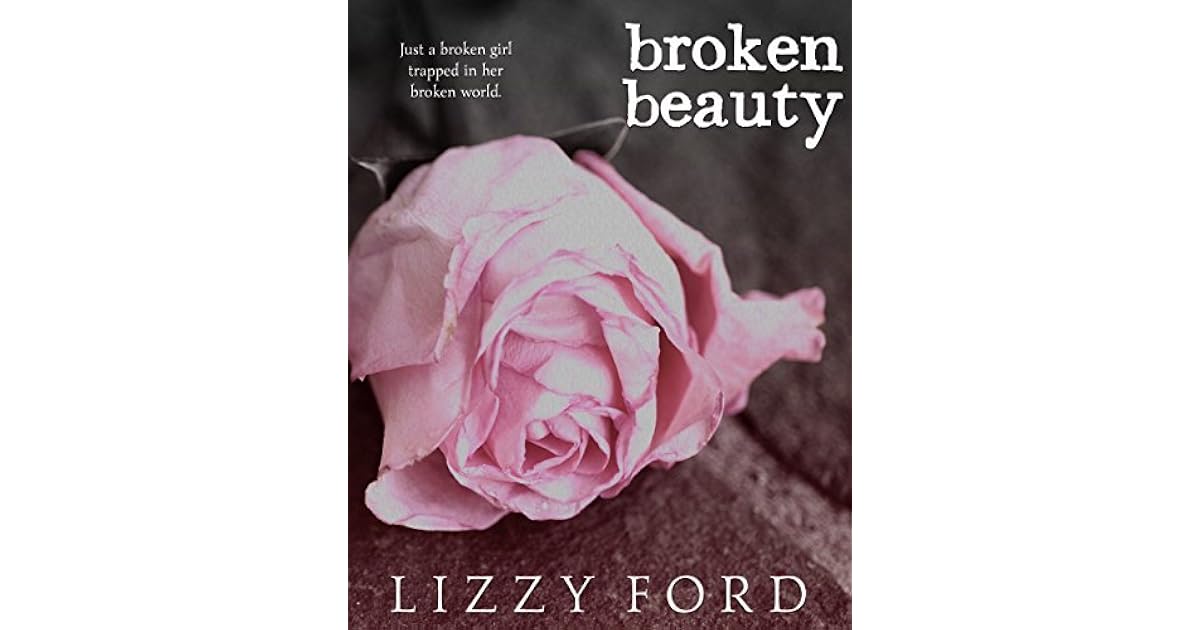 Broken Beauty (Broken Beauty Novellas Book 1) by Lizzy Ford