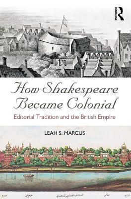 How Shakespeare Became Colonial (Paperback)