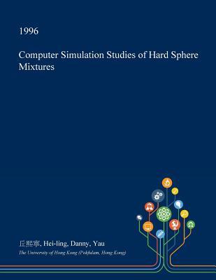 Computer Simulation Studies of Hard Sphere Mixtures