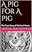 A Pig for A Pig: The True Story of Richard Panza
