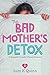 The Bad Mother's Detox