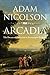 Arcadia by Adam Nicolson Arcadia by Adam Nicolson