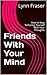 Friends With Your Mind: How to Stop Torturing Yourself With Your Thoughts (Breathe, Relax, Heal Book 1)