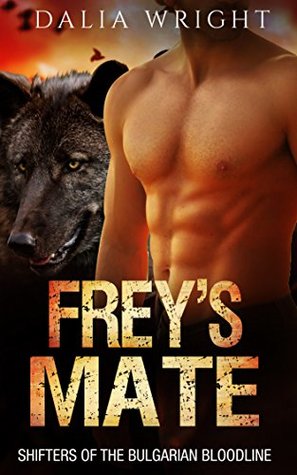Frey's Mate (Shifters of the Bulgarian Bloodline #3)