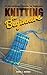 Knitting for Beginners: 12-...