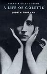 SECRETS OF THE FLESH: A LIFE OF COLETTE
