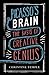 Picasso's Brain: The basis of creative genius