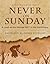 NEVER ON SUNDAY: A Look at the Women NOT in the Lectionary