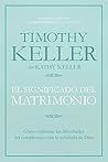 El significado del matrimonio: Cómo enfrentar las dificultades del compromiso con la sabiduría de Dios Book cover for El significado del matrimonio: Cómo enfrentar las dificultades del compromiso con la sabiduría de Dios