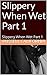 Slippery When Wet Part 1 Erotica: Erotica Slippery When Wet Part 1 (Erotica, love, passion,adult fiction, lust)