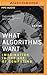 What Algorithms Want