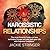 Narcissistic Relationships: The most Powerful Tactics on how to Endure, Escape and take back your Life with Supreme Confidence