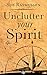Unclutter Your Spirit: How ...