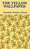 The Yellow Wallpaper by Charlotte Perkins Gilman