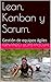Lean, Kanban y Scrum.: Gestión de equipos ágiles (Spanish Edition)