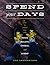 Spend Your Days: How to Control Time With Rocks, Bullets, Chisels, & a Boat
