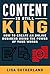Content Is Still King: How To Create An Online Business Using The Power Of Your Words