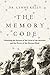 The Memory Code: Unlocking the Secrets of the Lives of the Ancients and the Power of the Human Mind