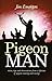 Pigeon Man: Notes, tips and observations from a lifetime of pigeon rearing and racing