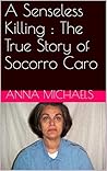 A Senseless Killing : The True Story of Socorro Caro