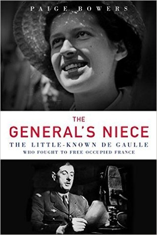 The General's Niece: The Little-Known de Gaulle Who Fought to Free Occupied France