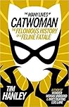 The Many Lives of Catwoman by Tim Hanley
