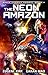 The Neon Amazon